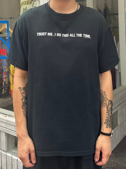 00's 「TRUST ME.I DO THIS ALL THE TIME.」メッセージTシャツ