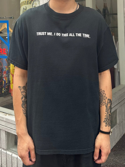 00's 「TRUST ME.I DO THIS ALL THE TIME.」メッセージTシャツ