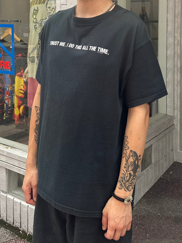 00's 「TRUST ME.I DO THIS ALL THE TIME.」メッセージTシャツ