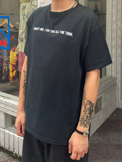 00's 「TRUST ME.I DO THIS ALL THE TIME.」メッセージTシャツ