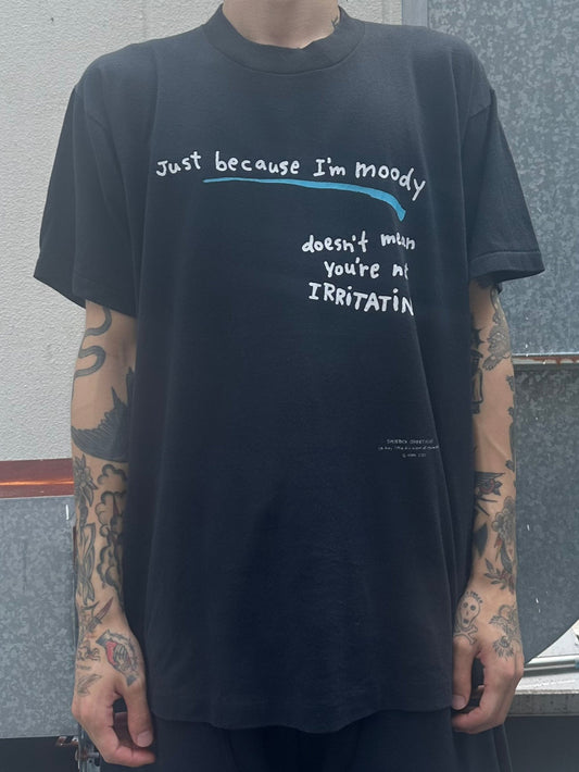 90's SHOEBOX GREETINGS「Just because Im moody」メッセージTシャツ